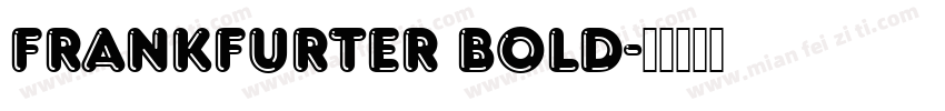 Frankfurter Bold字体转换